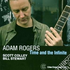 Adam Rogers - Time And The Infinite cd musicale di ROGERS ADAM