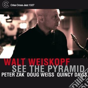 Walt Weiskopf - See The Pyramid cd musicale di Walt Weiskopf