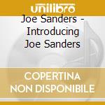 Joe Sanders - Introducing Joe Sanders cd musicale di Sanders Joe