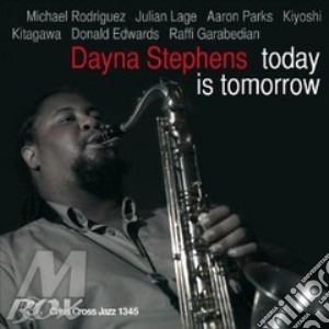 Dayna Stephens - Today Is Tomorrow cd musicale di Stephens Dayna