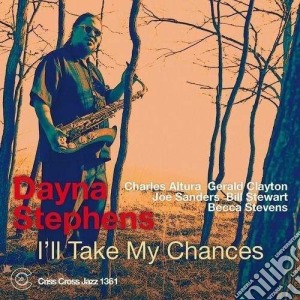 Dayna Stephens - I'll Take My Chances cd musicale di Stephens Dayna