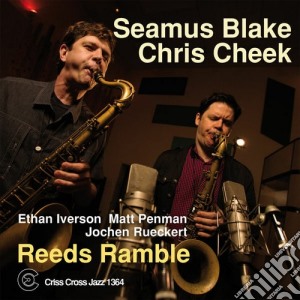 Seamus Blake & Chris Cheek - Reeds Ramble cd musicale di Seamus Blake & Chris Cheek