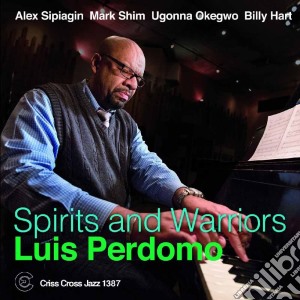Luis Perdomo - Spirits And Warriors cd musicale di Luis Perdomo
