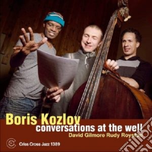 Boris Kozlov - Conversations At The Well cd musicale di Boris Kozlov
