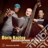 Boris Kozlov - Conversations At The Well cd