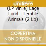 (LP Vinile) Lage Lund - Terrible Animals (2 Lp) lp vinile