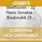 Beethoven - 32 Piano Sonatas - Bouboulidi (9 Cd) cd