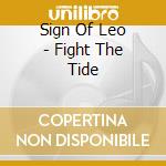 Sign Of Leo - Fight The Tide cd