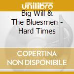 Big Will & The Bluesmen - Hard Times cd