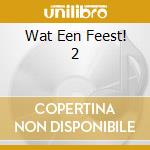 Wat Een Feest! 2 cd