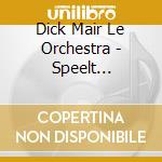 Dick Mair Le Orchestra - Speelt Johannes De Heer cd