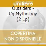 Outsiders - Cq-Mythology (2 Lp) cd