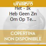 Het - Ik Heb Geen Zin Om Op Te Staan cd