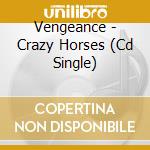 Vengeance - Crazy Horses (Cd Single) cd