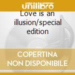 Love is an illusion/special edition cd musicale di Lana Lane