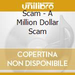 Scam - A Million Dollar Scam cd
