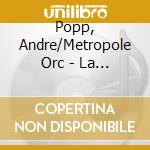 Popp, Andre/Metropole Orc - La Musique Qui Fait Popp cd