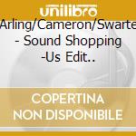 Arling/Cameron/Swarte - Sound Shopping -Us Edit.. cd