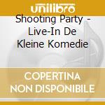 Shooting Party - Live-In De Kleine Komedie cd