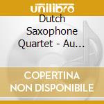 Dutch Saxophone Quartet - Au Jardin Des Betes Sauva cd musicale di Dutch Saxophone Quartet