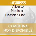 Alberto Mesirca - Haitian Suite - The.. cd