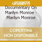 Documentary On Marilyn Monroe - Marilyn Monroe