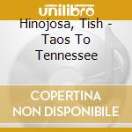 Hinojosa, Tish - Taos To Tennessee cd