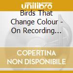 Birds That Change Colour - On Recording Birds