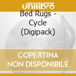 Bed Rugs - Cycle (Digipack) cd