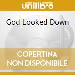 God Looked Down cd