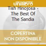 Tish Hinojosa - The Best Of The Sandia cd musicale di TISH HINOJOSA