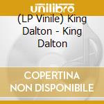 (LP Vinile) King Dalton - King Dalton lp vinile di King Dalton