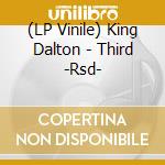 (LP Vinile) King Dalton - Third -Rsd- vinile