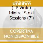 (LP Vinile) Idiots - Stoidi Sessions (7') vinile