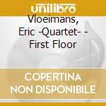 Vloeimans, Eric -Quartet- - First Floor cd musicale di Vloeimans, Eric