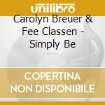 Carolyn Breuer & Fee Classen - Simply Be cd