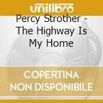 Percy Strother - The Highway Is My Home cd