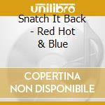 Snatch It Back - Red Hot & Blue cd