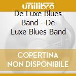 De Luxe Blues Band - De Luxe Blues Band cd