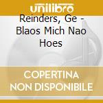 Reinders, Ge - Blaos Mich Nao Hoes cd