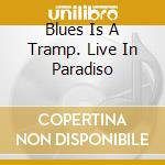 Blues Is A Tramp. Live In Paradiso cd