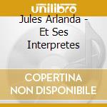 Jules Arlanda - Et Ses Interpretes cd