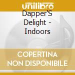 Dapper'S Delight - Indoors cd musicale di Dapper'S Delight
