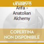 Arifa - Anatolian Alchemy cd musicale di Arifa