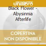 Black Flower - Abysinnia Afterlife cd musicale di Black Flower