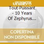 Tout-Puissant - 10 Years Of Zephyrus World Music / Various cd