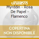 Myrddin - Rosa De Papel - Flamenco