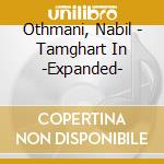 Othmani, Nabil - Tamghart In -Expanded- cd musicale di Othmani, Nabil