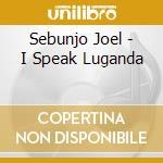 Sebunjo Joel - I Speak Luganda cd