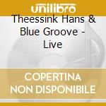 Theessink Hans & Blue Groove - Live cd musicale di Theessink Hans & Blue Groove